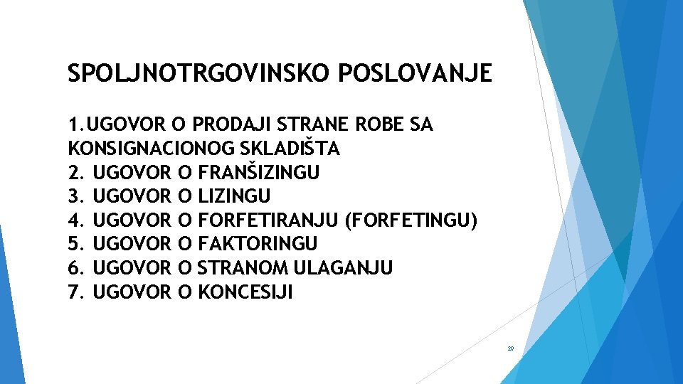 SPOLJNOTRGOVINSKO POSLOVANJE 1. UGOVOR O PRODAJI STRANE ROBE SA KONSIGNACIONOG SKLADIŠTA 2. UGOVOR O