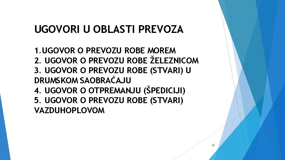 UGOVORI U OBLASTI PREVOZA 1. UGOVOR O PREVOZU ROBE MOREM 2. UGOVOR O PREVOZU