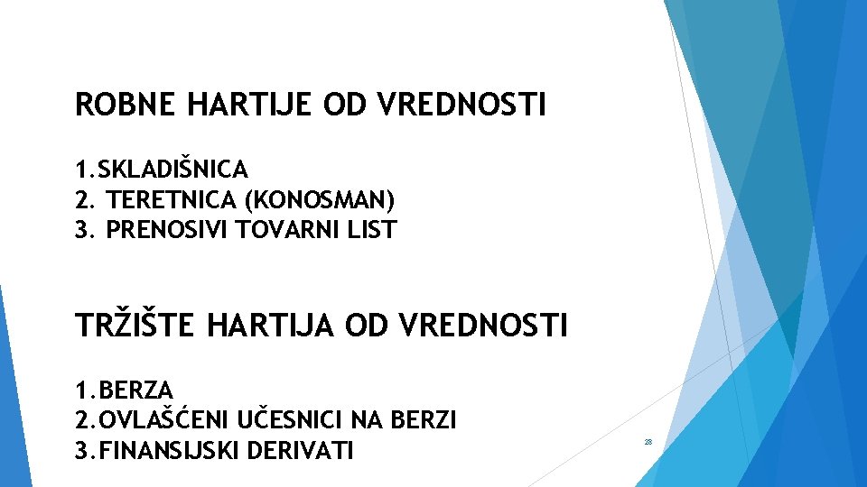 ROBNE HARTIJE OD VREDNOSTI 1. SKLADIŠNICA 2. TERETNICA (KONOSMAN) 3. PRENOSIVI TOVARNI LIST TRŽIŠTE