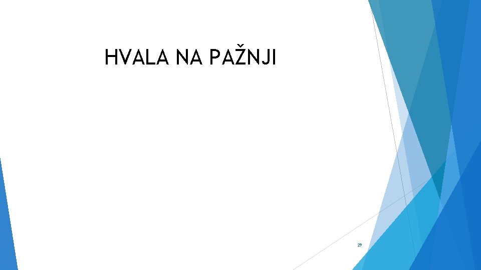  HVALA NA PAŽNJI 29 