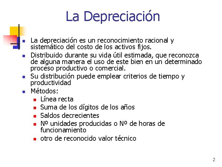 La Depreciación n n La depreciación es un reconocimiento racional y sistemático del costo