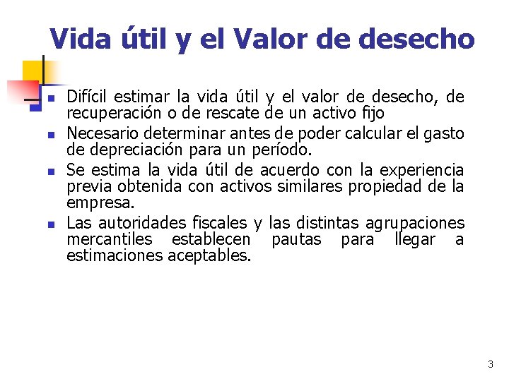 Vida útil y el Valor de desecho n n Difícil estimar la vida útil