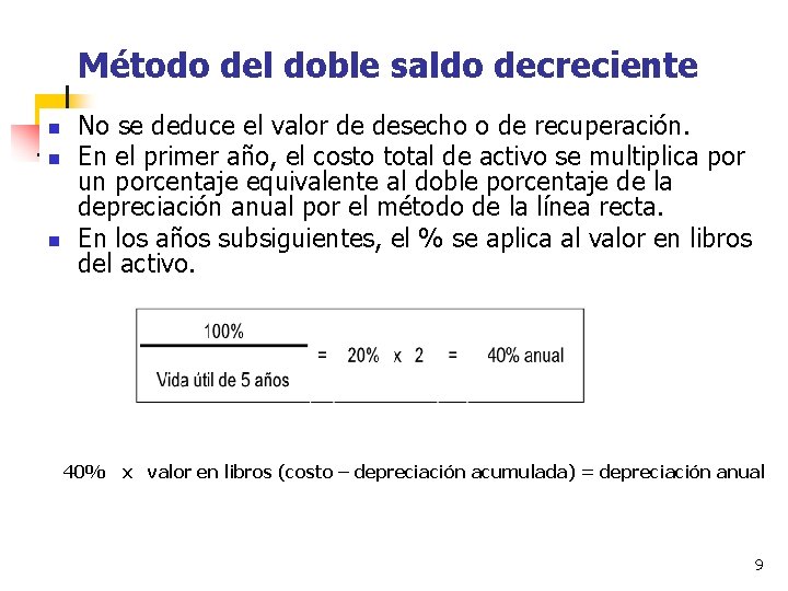 Método del doble saldo decreciente n n n No se deduce el valor de