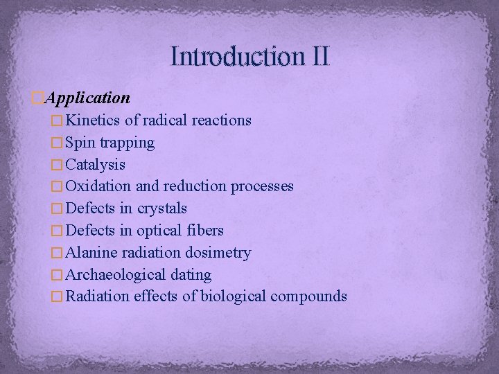 Introduction II �Application � Kinetics of radical reactions � Spin trapping � Catalysis �