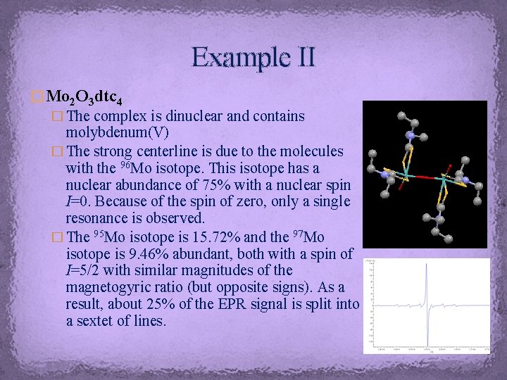 Example II � Mo 2 O 3 dtc 4 � The complex is dinuclear