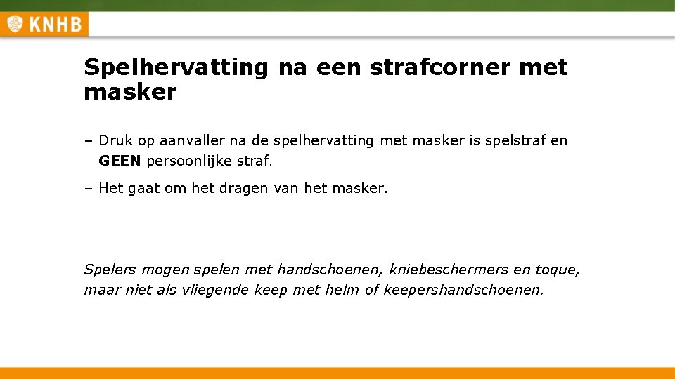 Spelhervatting na een strafcorner met masker – Druk op aanvaller na de spelhervatting met