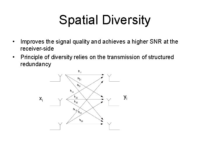 Spatial Diversity • Improves the signal quality and achieves a higher SNR at the