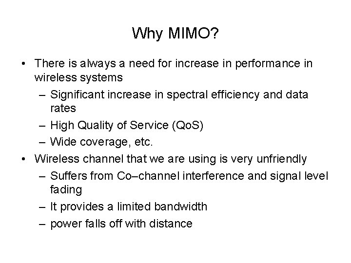 Why MIMO? • There is always a need for increase in performance in wireless