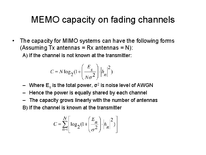 MEMO capacity on fading channels • The capacity for MIMO systems can have the