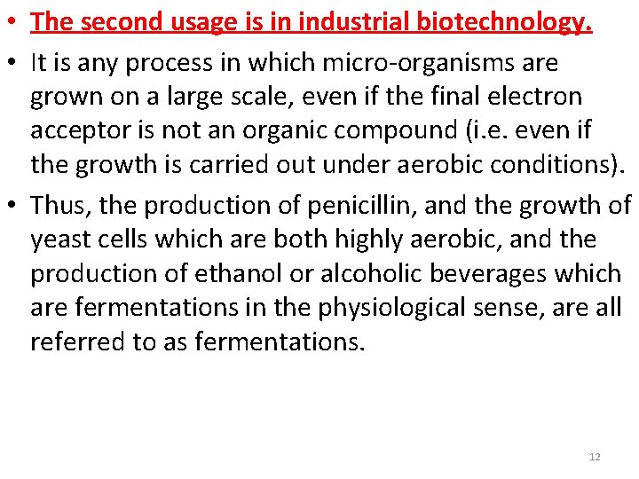  • The second usage is in industrial biotechnology. • It is any process