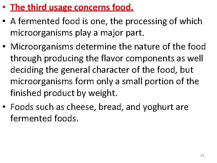  • The third usage concerns food. • A fermented food is one, the