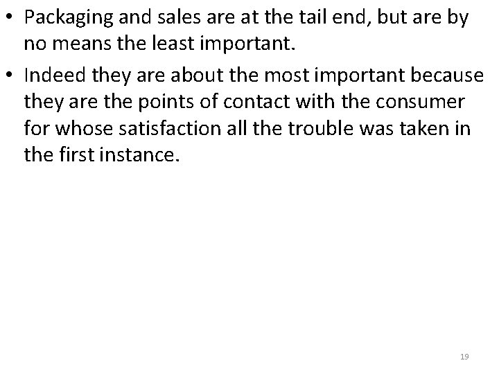  • Packaging and sales are at the tail end, but are by no