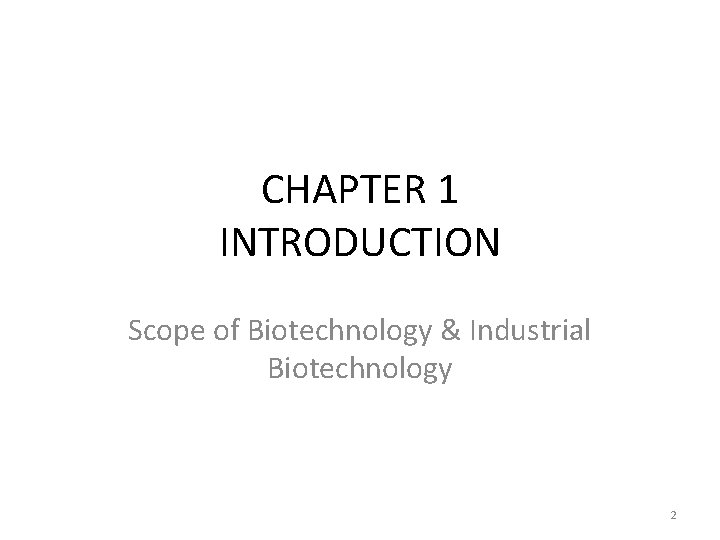 CHAPTER 1 INTRODUCTION Scope of Biotechnology & Industrial Biotechnology 2 