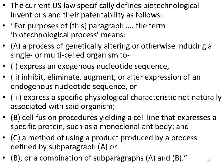  • The current US law specifically defines biotechnological inventions and their patentability as