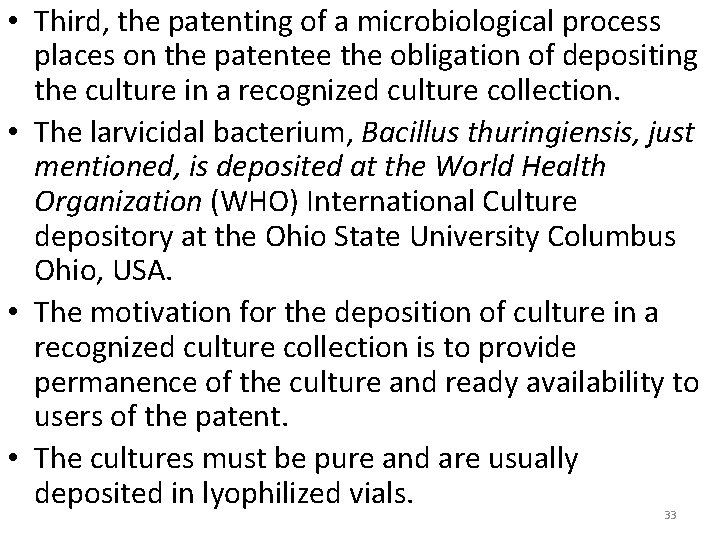  • Third, the patenting of a microbiological process places on the patentee the