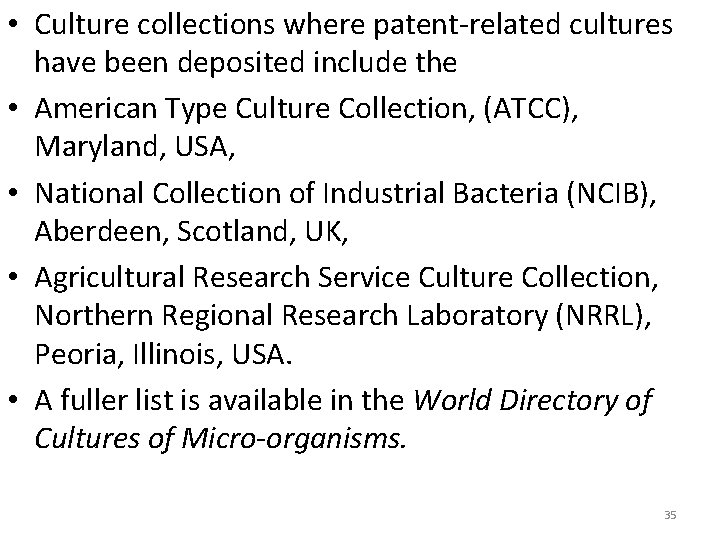  • Culture collections where patent-related cultures have been deposited include the • American