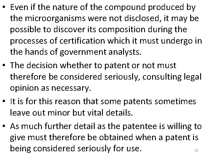  • Even if the nature of the compound produced by the microorganisms were