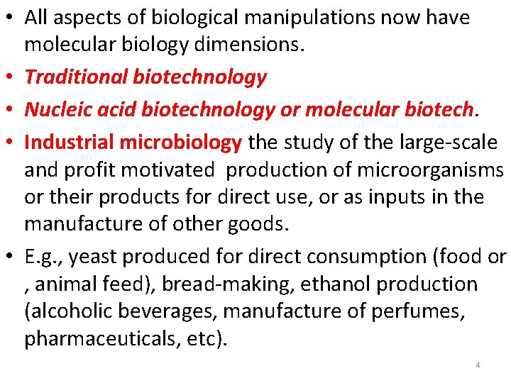  • All aspects of biological manipulations now have molecular biology dimensions. • Traditional