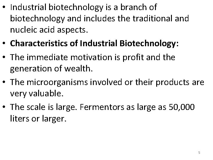  • Industrial biotechnology is a branch of biotechnology and includes the traditional and