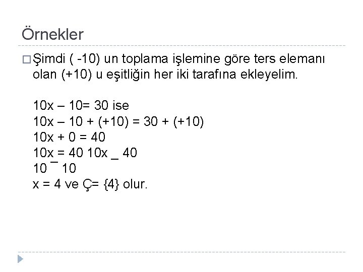 Örnekler � Şimdi ( -10) un toplama işlemine göre ters elemanı olan (+10) u