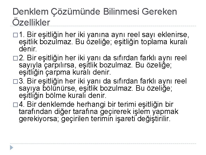 Denklem Çözümünde Bilinmesi Gereken Özellikler � 1. Bir eşitliğin her iki yanına aynı reel