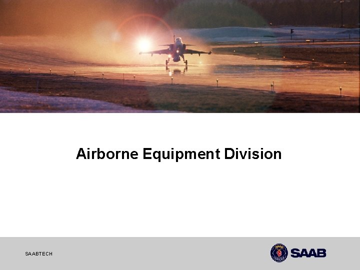 Airborne Equipment Division 03 -10 -06 SAABTECH 