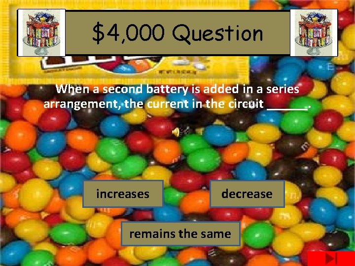 $4, 000 Question When a second battery is added in a series arrangement, the