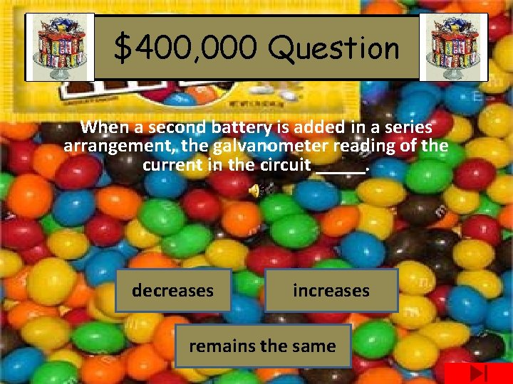 $400, 000 Question When a second battery is added in a series arrangement, the