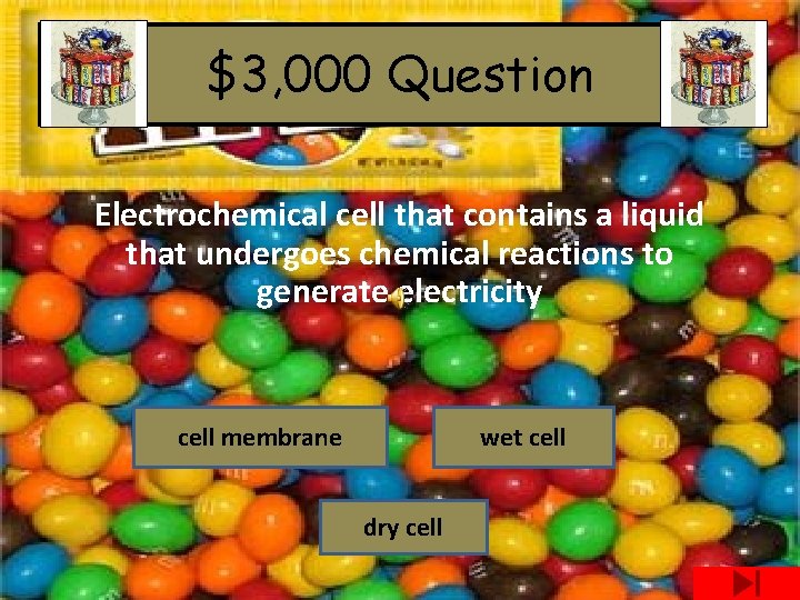 $3, 000 Question Electrochemical cell that contains a liquid that undergoes chemical reactions to