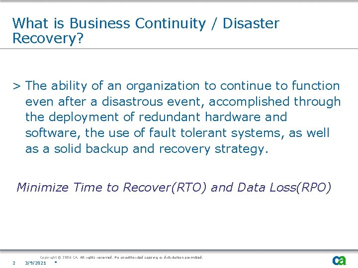 What is Business Continuity / Disaster Recovery? > The ability of an organization to