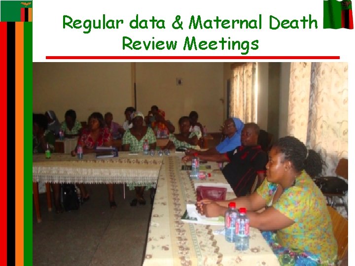 Regular data & Maternal Death Review Meetings 