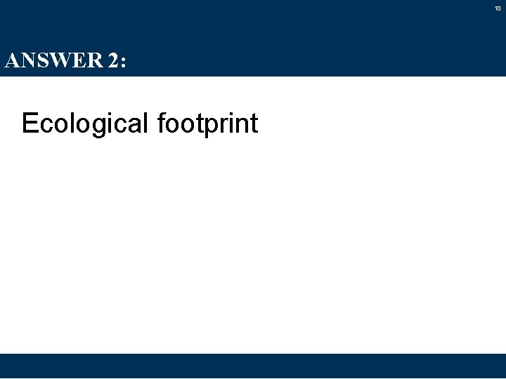 10 ANSWER 2: Ecological footprint 