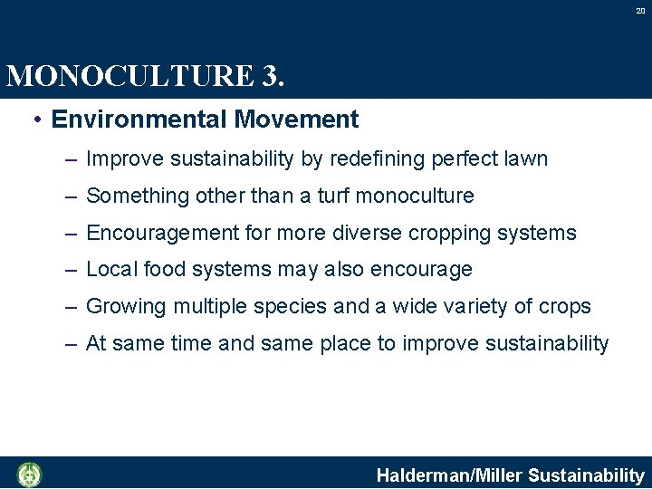 20 MONOCULTURE 3. • Environmental Movement – Improve sustainability by redefining perfect lawn –