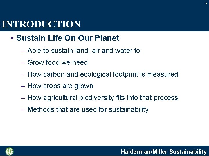 3 INTRODUCTION • Sustain Life On Our Planet – Able to sustain land, air