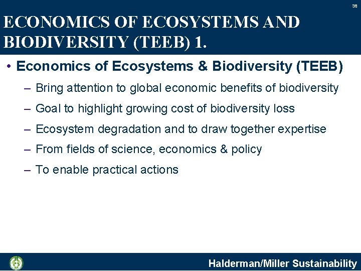 38 ECONOMICS OF ECOSYSTEMS AND BIODIVERSITY (TEEB) 1. • Economics of Ecosystems & Biodiversity