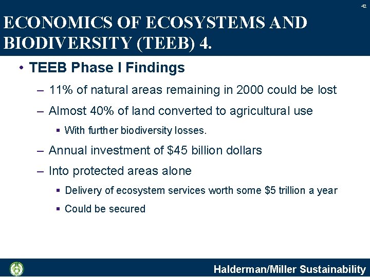 42 ECONOMICS OF ECOSYSTEMS AND BIODIVERSITY (TEEB) 4. • TEEB Phase I Findings –