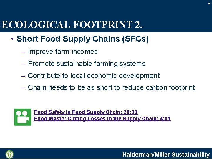 5 ECOLOGICAL FOOTPRINT 2. • Short Food Supply Chains (SFCs) – Improve farm incomes