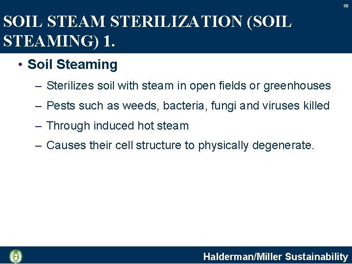 59 SOIL STEAM STERILIZATION (SOIL STEAMING) 1. • Soil Steaming – Sterilizes soil with