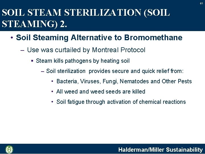 61 SOIL STEAM STERILIZATION (SOIL STEAMING) 2. • Soil Steaming Alternative to Bromomethane –