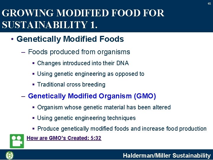 62 GROWING MODIFIED FOOD FOR SUSTAINABILITY 1. • Genetically Modified Foods – Foods produced