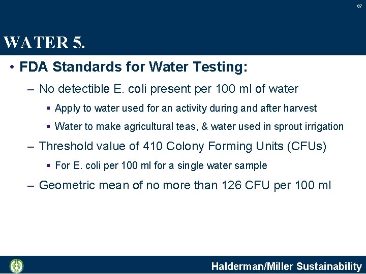 67 WATER 5. • FDA Standards for Water Testing: – No detectible E. coli