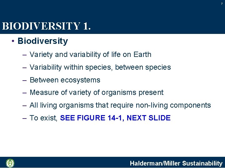 7 BIODIVERSITY 1. • Biodiversity – Variety and variability of life on Earth –