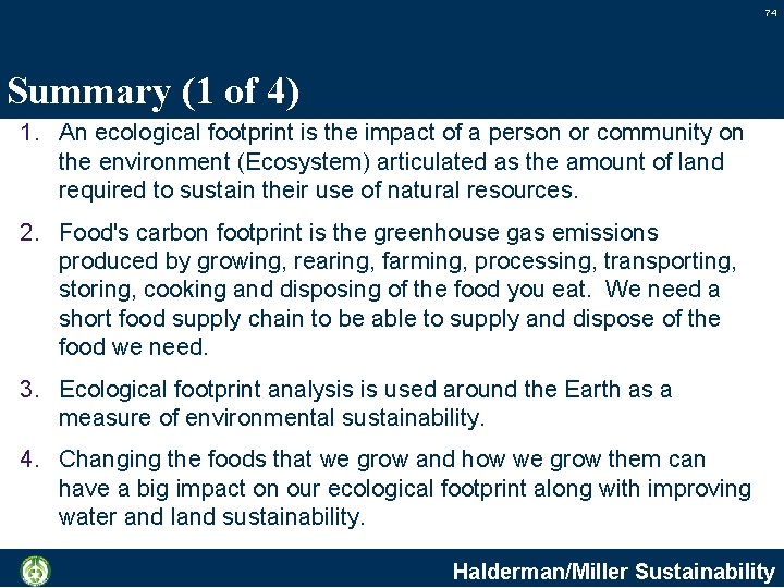 74 Summary (1 of 4) 1. An ecological footprint is the impact of a