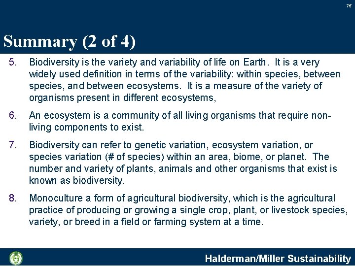 75 Summary (2 of 4) 5. Biodiversity is the variety and variability of life
