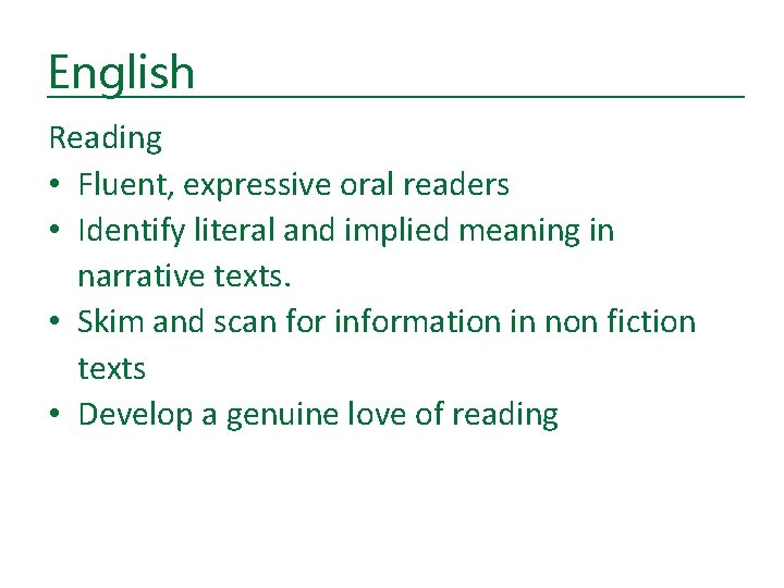 English Reading • Fluent, expressive oral readers • Identify literal and implied meaning in