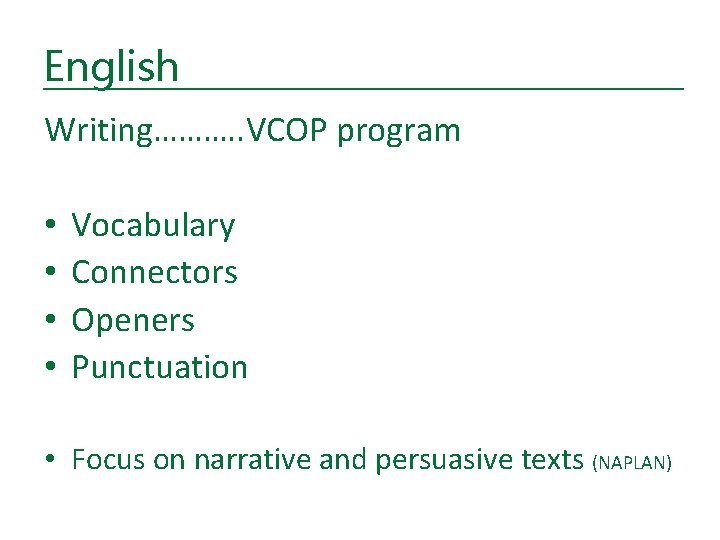 English Writing………. . VCOP program • • Vocabulary Connectors Openers Punctuation • Focus on