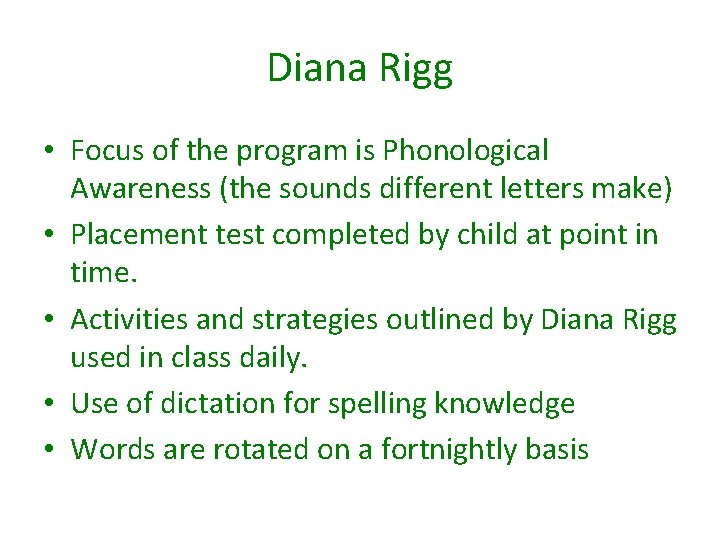 Diana Rigg • Focus of the program is Phonological Awareness (the sounds different letters