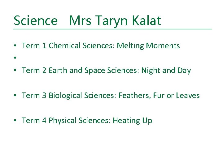 Science Mrs Taryn Kalat • Term 1 Chemical Sciences: Melting Moments • • Term