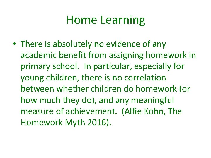 Home Learning • There is absolutely no evidence of any academic benefit from assigning