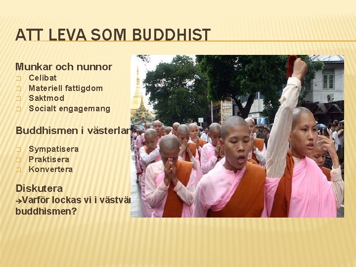 ATT LEVA SOM BUDDHIST Munkar och nunnor � � Celibat Materiell fattigdom Saktmod Socialt